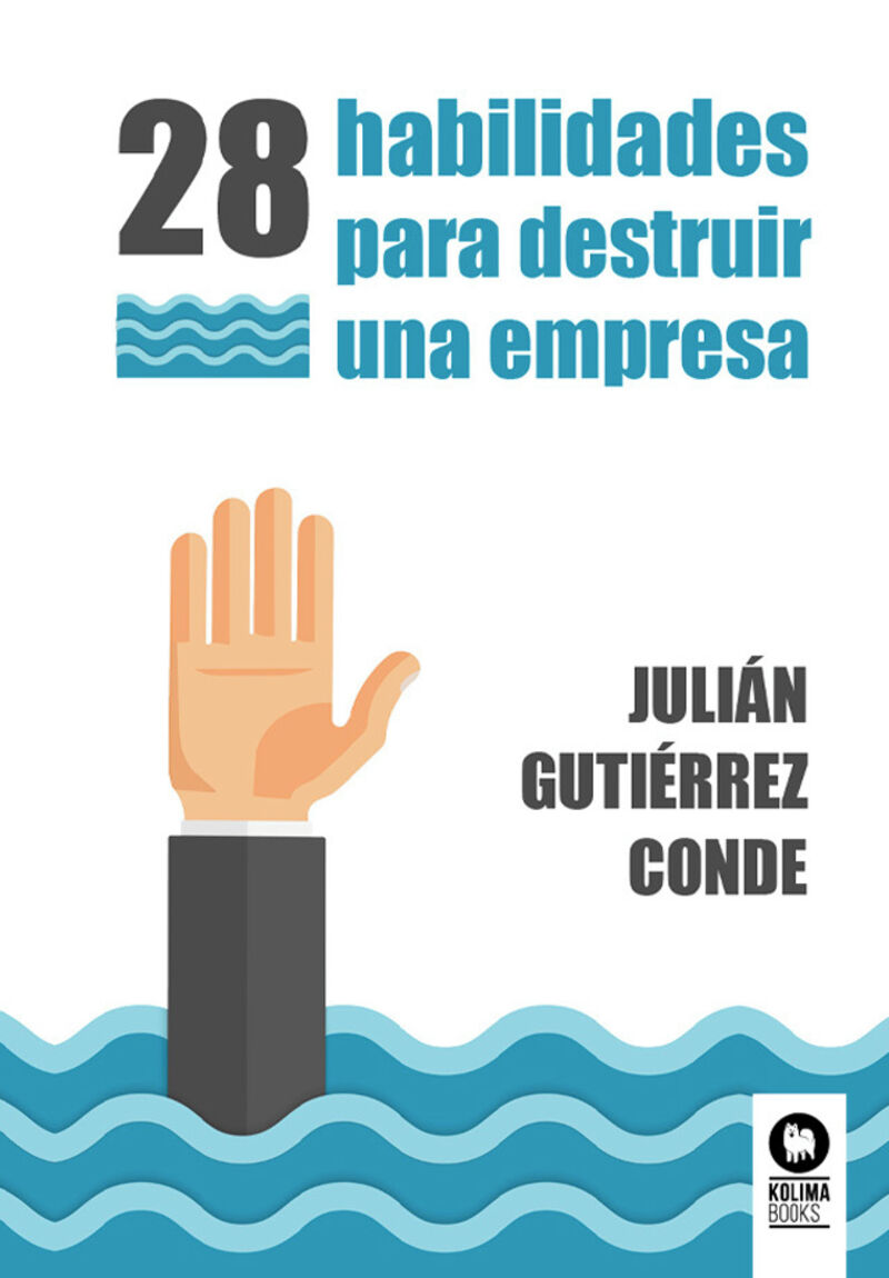 28 habilidades para destruir una empresa - Julian Gutierrez Conde