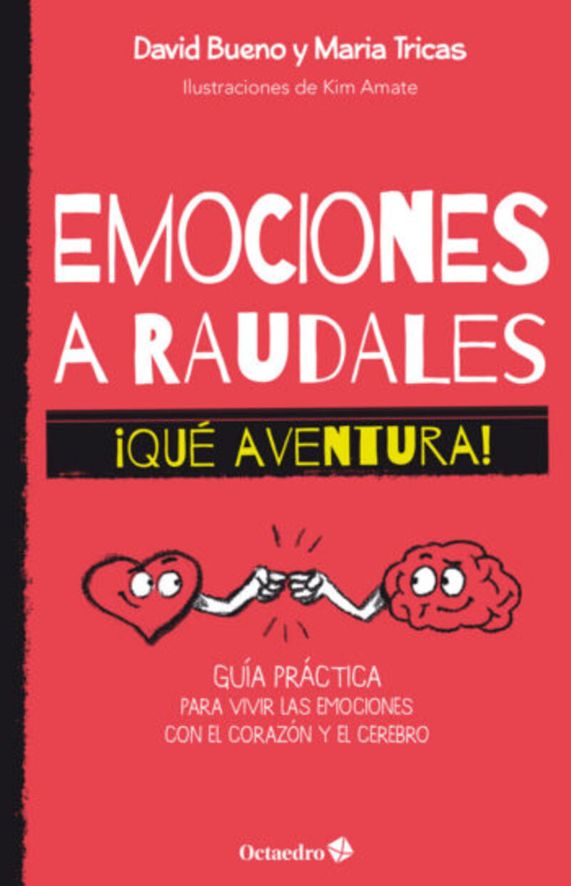emociones a raudales - ¡que aventura! - guia practica para vivir las emociones con el corazon y el cerebro - David Bueno / Maria Tricas