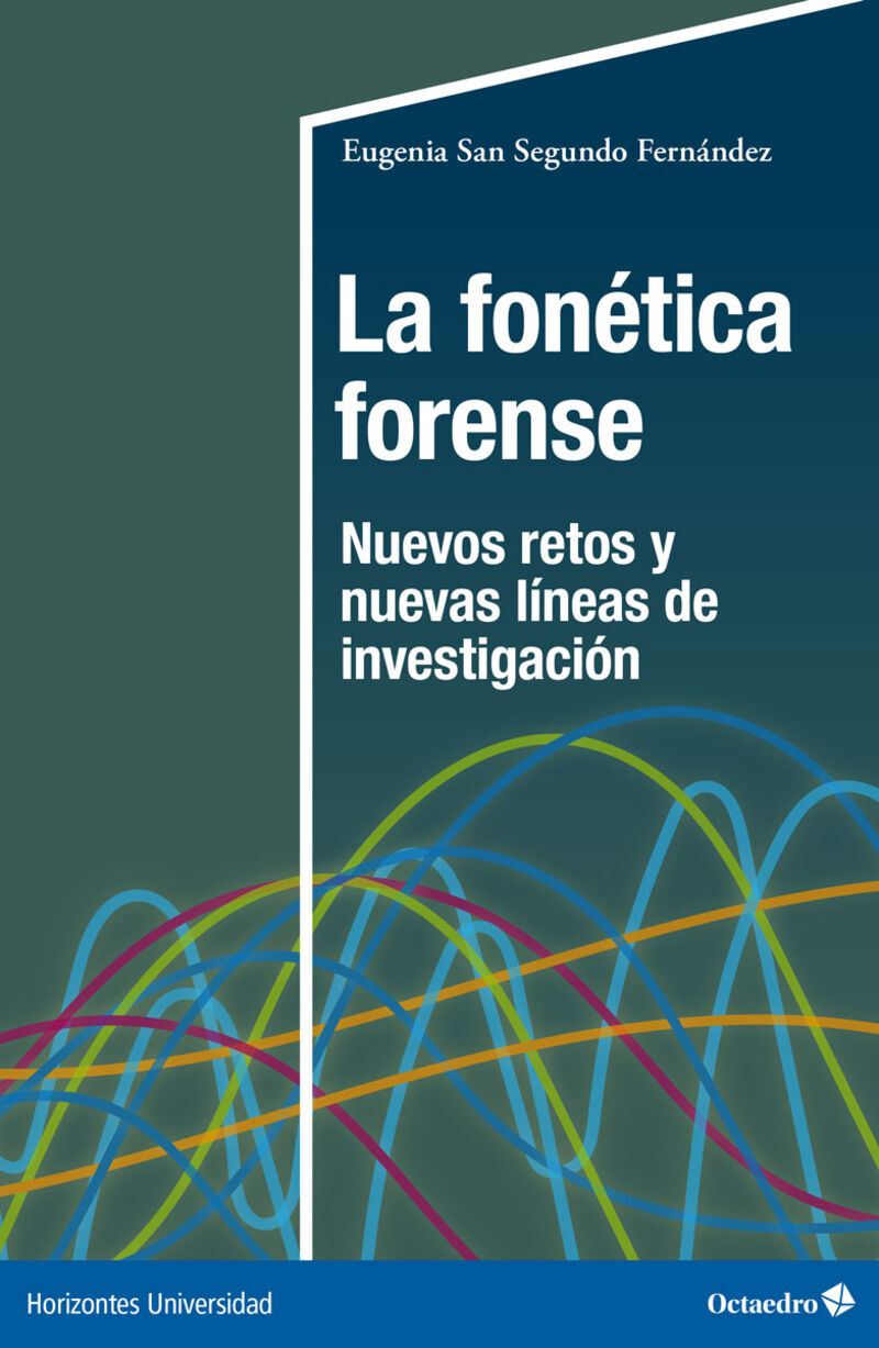 LA FONETICA FORENSE - NUEVOS RETOS Y NUEVAS LINEAS DE INVESTIGACION