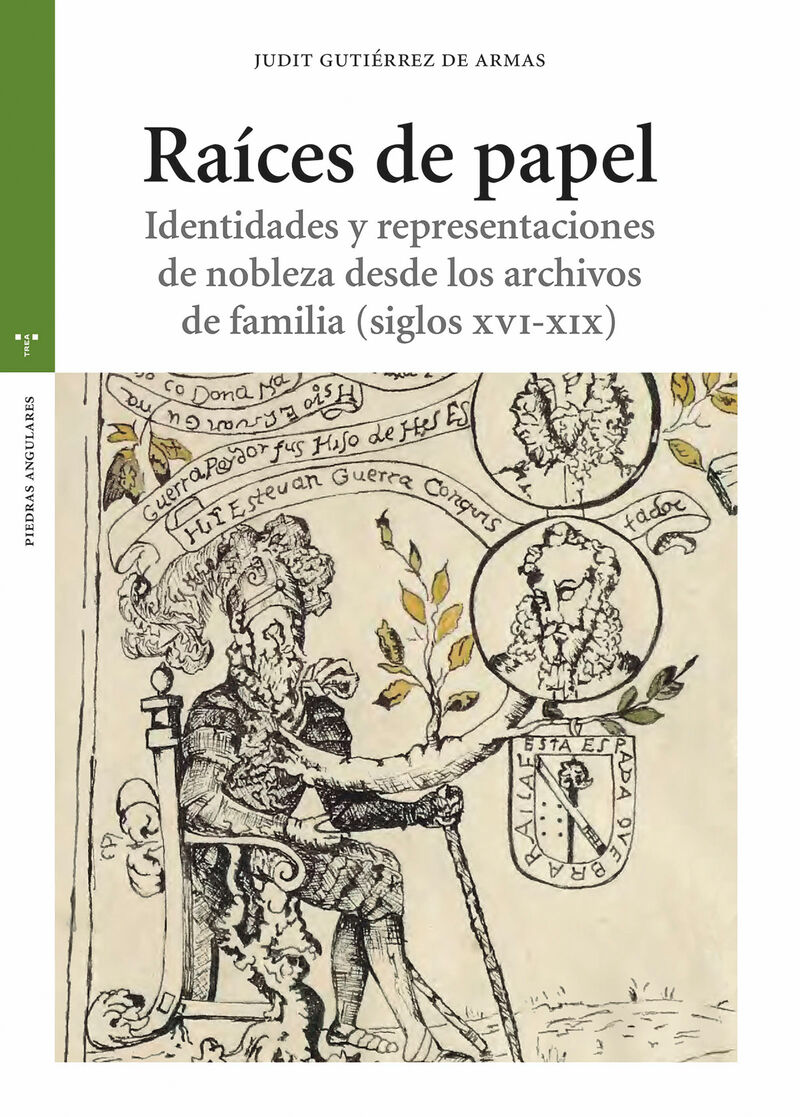 RAICES DE PAPEL - IDENTIDADES Y REPRESENTACIONES DE NOBLEZA DESDE LOS ARCHIVOS DE FAMILIA (SIGLOS XVI-XIX)