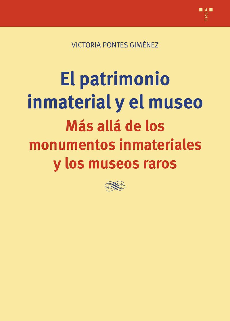 EL PATRIMONIO INMATERIAL Y EL MUSEO - MAS ALLA DE LOS MONUMENTOS INMATERIALES Y LOS MUSEOS RAROS