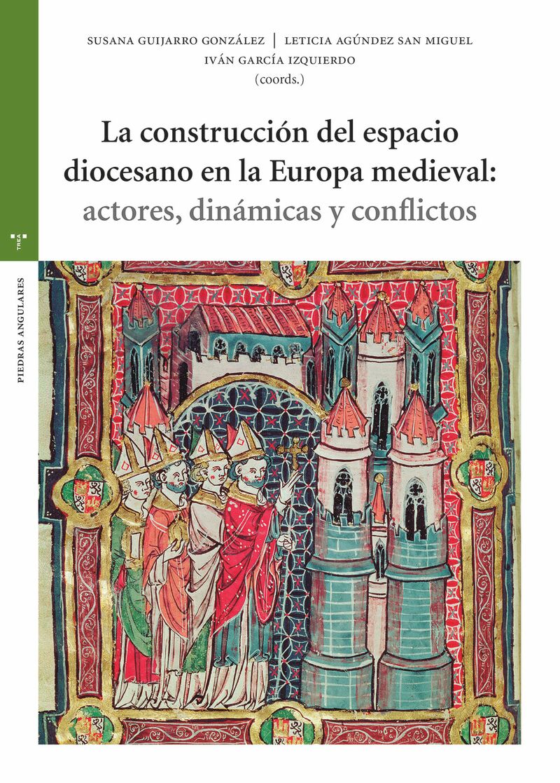 la construccion del espacio diocesano en la europa medieval: actores, dinamicas y conflictos - Susana Guijarro Gonzalez