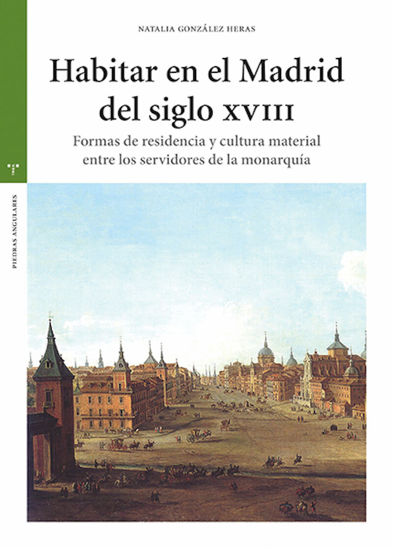 HABITAR EN EL MADRID DEL SIGLO XVIII - FORMAS DE RESIDENCIA Y CULTURA MATERIAL ENTRE LOS SERVIDORES