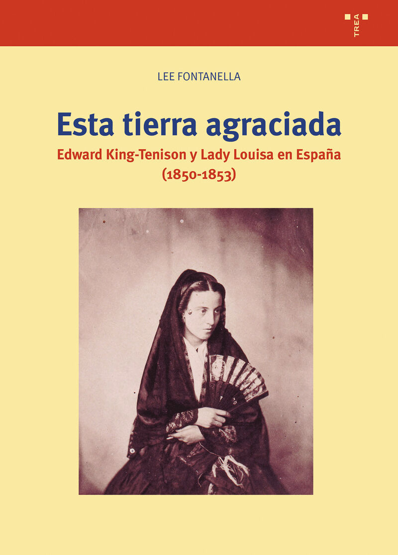 ESTA TIERRA AGRACIADA - EDWARD KING-TENISON Y LADY LOUISA EN ESPAÑA (1850-1853)