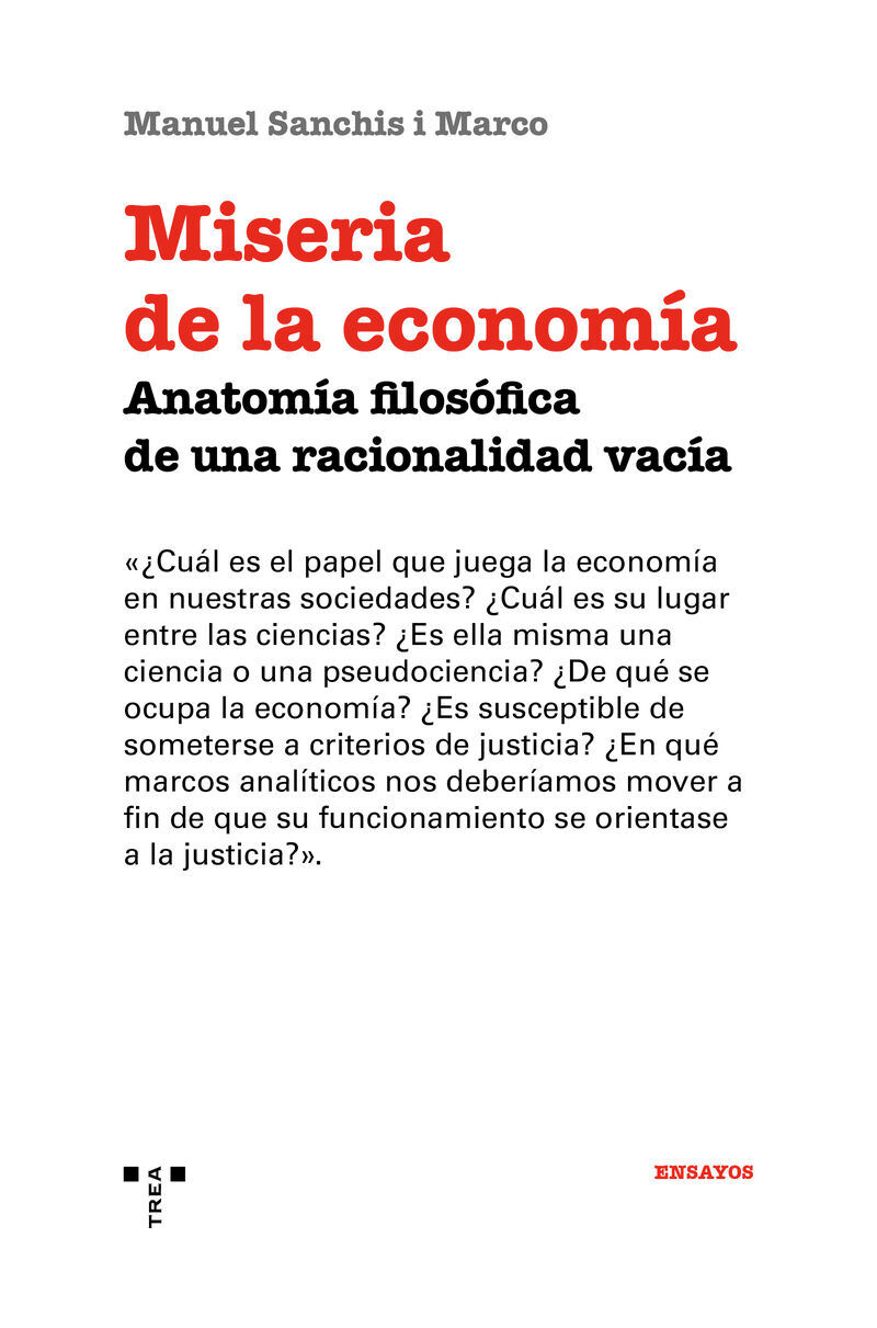 miseria de la economia - anatomia filosofica de una racionalidad vacia - Manuel Sanchis I Marco