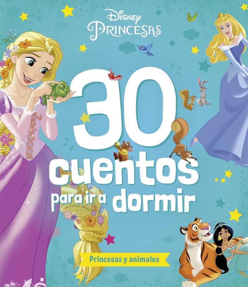 PRINCESAS - 30 CUENTOS PARA IR A DORMIR. PRINCESAS Y ANIMALES