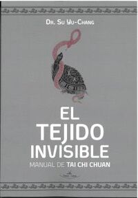 EL TEJIDO INVISIBLE - MANUAL DE TAI CHI CHUAN