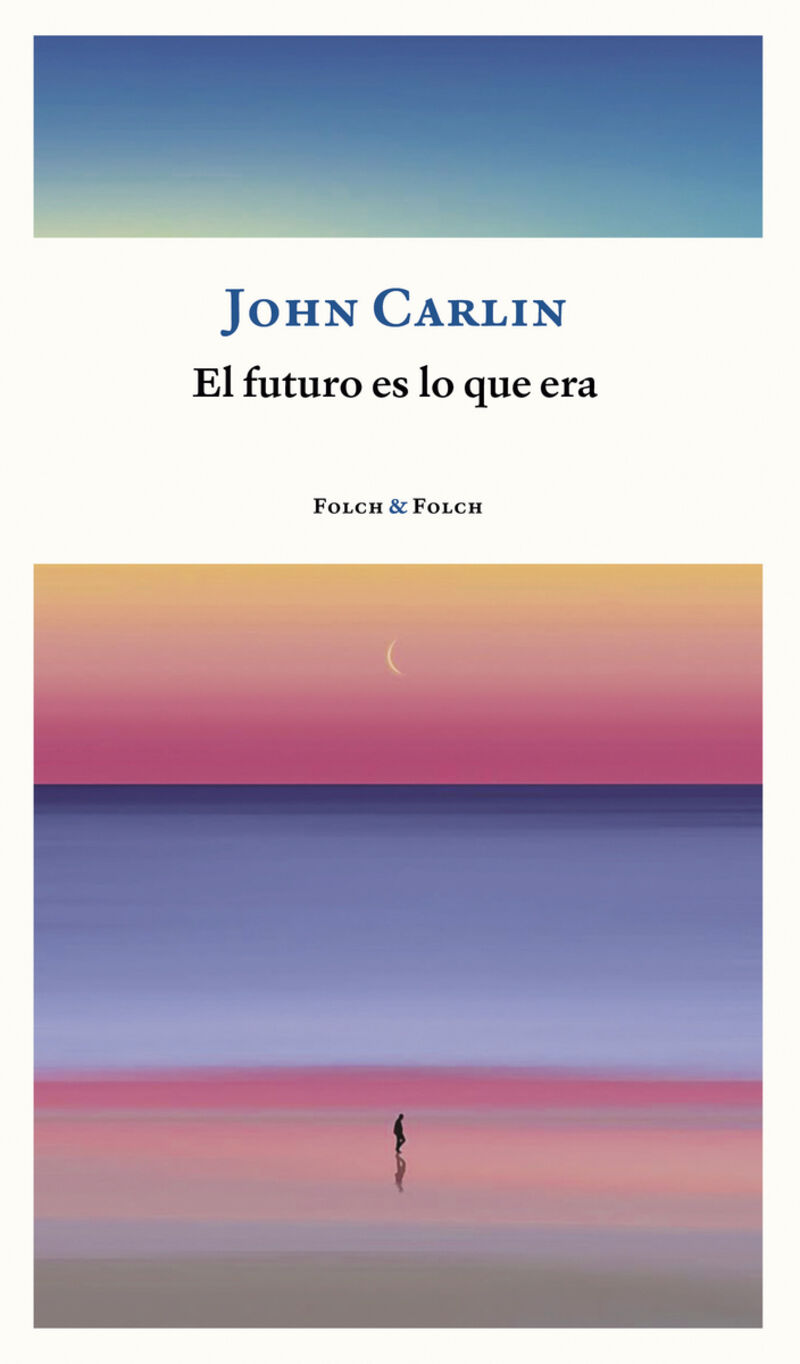el futuro es lo que era - John Carlin