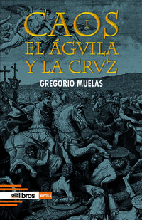 caos i - el aguila y la cruz - Gregorio Muelas Bermudez