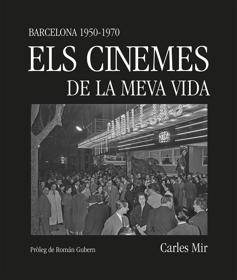 ELS CINEMES DE LA MEVA VIDA - BARCELONA (1950-1970)