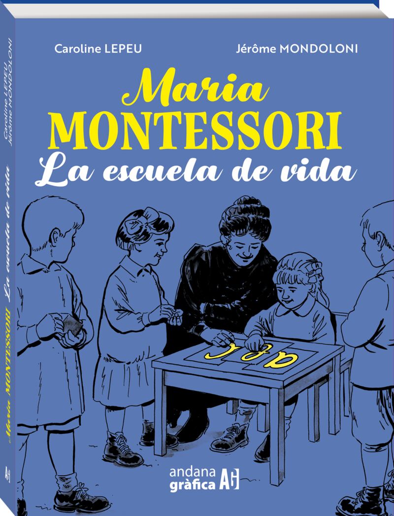 MARIA MONTESSORI - LA ESCUELA DE LA VIDA