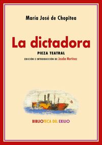 la dictadora - pieza teatral - Maria Jose De Chopitea