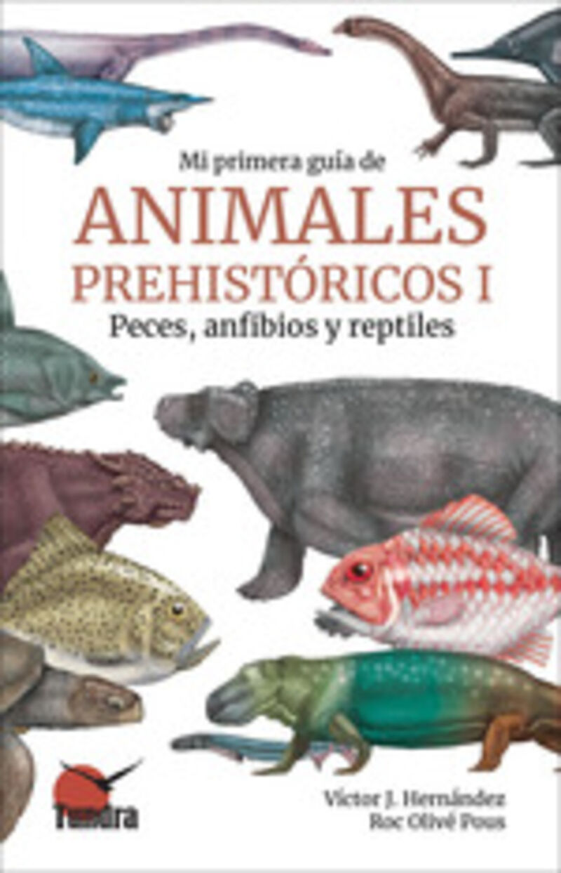 MI PRIMERA GUIA DE ANIMALES PREHISTORICOS I - PECES, ANFIBIOS Y REPTILES