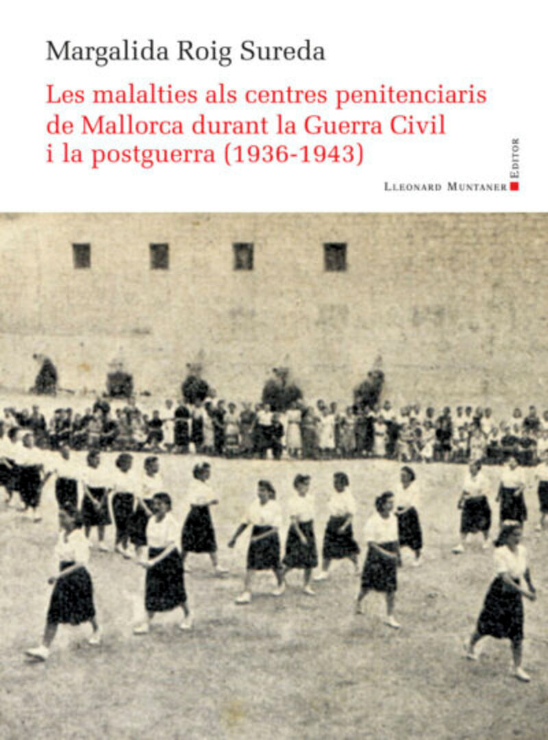 LES MALALTIES ALS CENTRES PENITENCIARIS DE MALLORCA DURANT LA GUERRA CIVIL I LA POSTGUERRA (1936-1943)