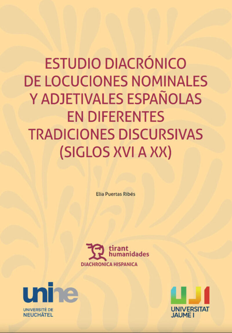 ESTUDIO DIACRONICO DE LOCUCIONES NOMINALES Y ADJETIVALES ESPAÑOLAS EN DIFERENTES TRADICIONES DISCURSIVAS (SIGLOS XVI A XX)