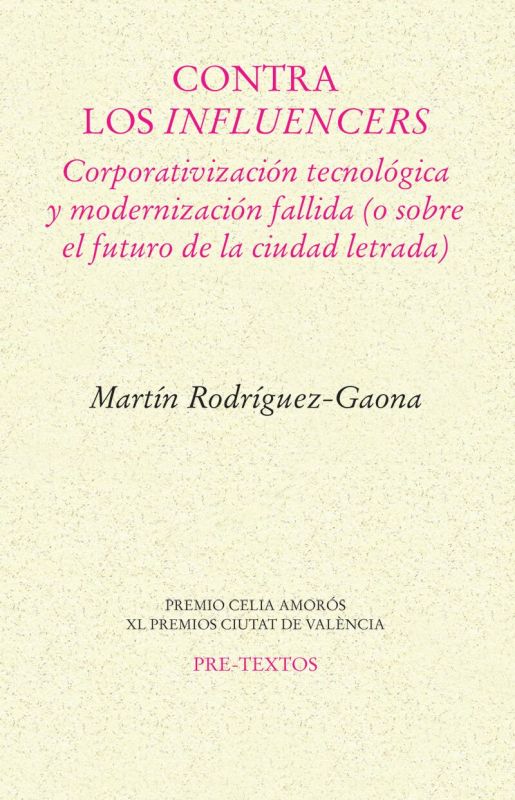 contra los influencers - corporativizacion tecnologica y modernizacion fallida (o sobre el futuro de la ciudad letrada) - Martin Rodriguez Gaona