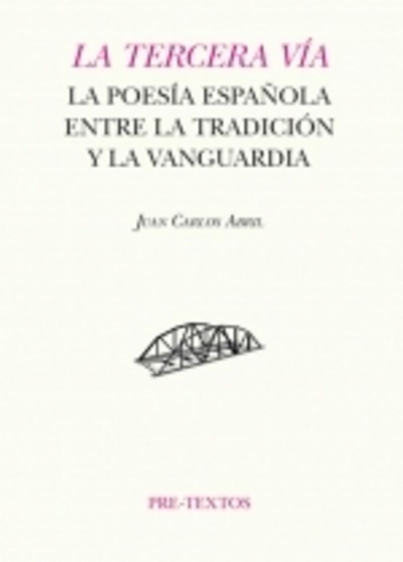 la tercera via - la poesia española entre la tradicion y la vanguardia - Juan Carlos Abril