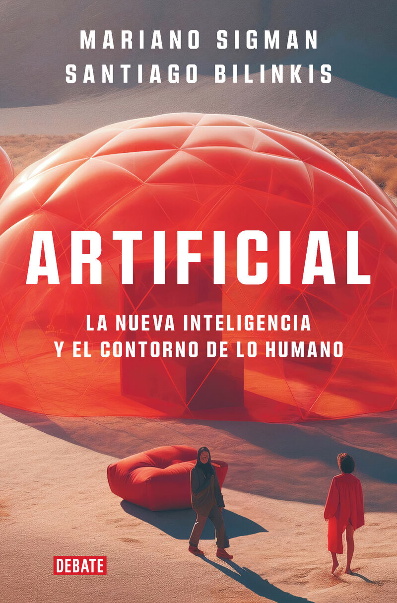 artificial - la nueva inteligencia y el contorno de lo humano - Mariano Sigman / Santiago Bilinkis