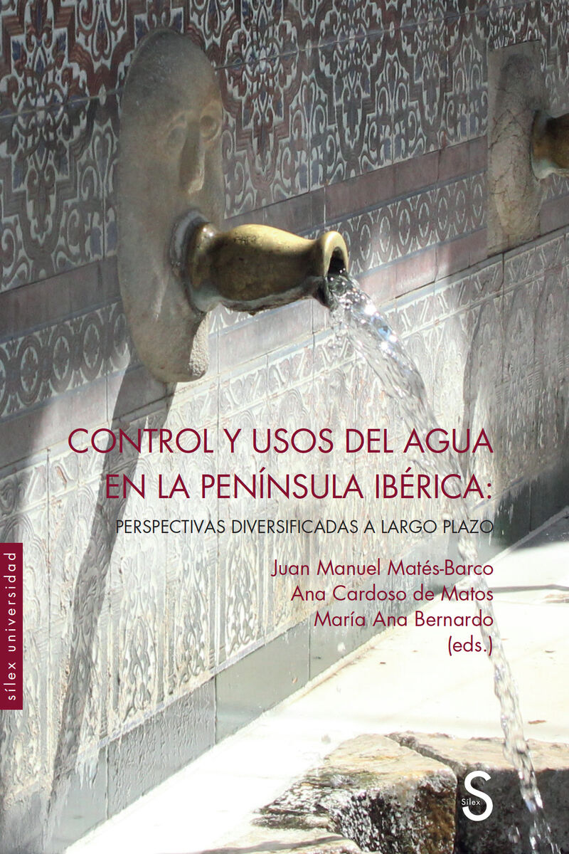control y usos del agua en la peninsula iberica - perspectivas diversificadas a largo plazo - Juan Manuel Mates-Barco (ed. ) / Ana Cardoso De Matos (ed. ) / Maria Ana Bernardo (ed. )