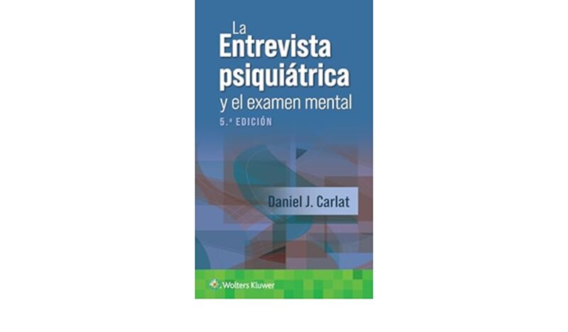 (5 ED) LA ENTREVISTA PSIQUIATRICA Y EL EXAMEN MENTAL