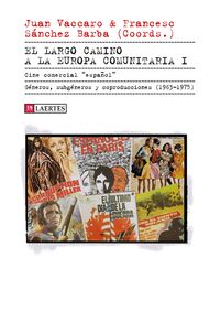 el largo camino a la europa comunitaria i - cine comercial español. generos, subgeneros y coproducciones (1963-1975) - Juan Vaccaro / Francesc Sanchez