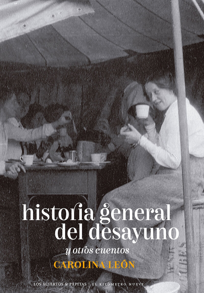 historia general del desayuno - y otros cuentos - Carolina Leon Almeyda