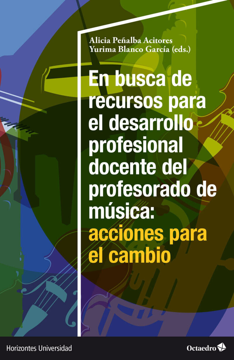 en busca de recursos para el desarrollo profesional docente del profesorado de musica: acciones para el cambio - Alicia Peñalba Acitores / Yurima Blanco Garcia