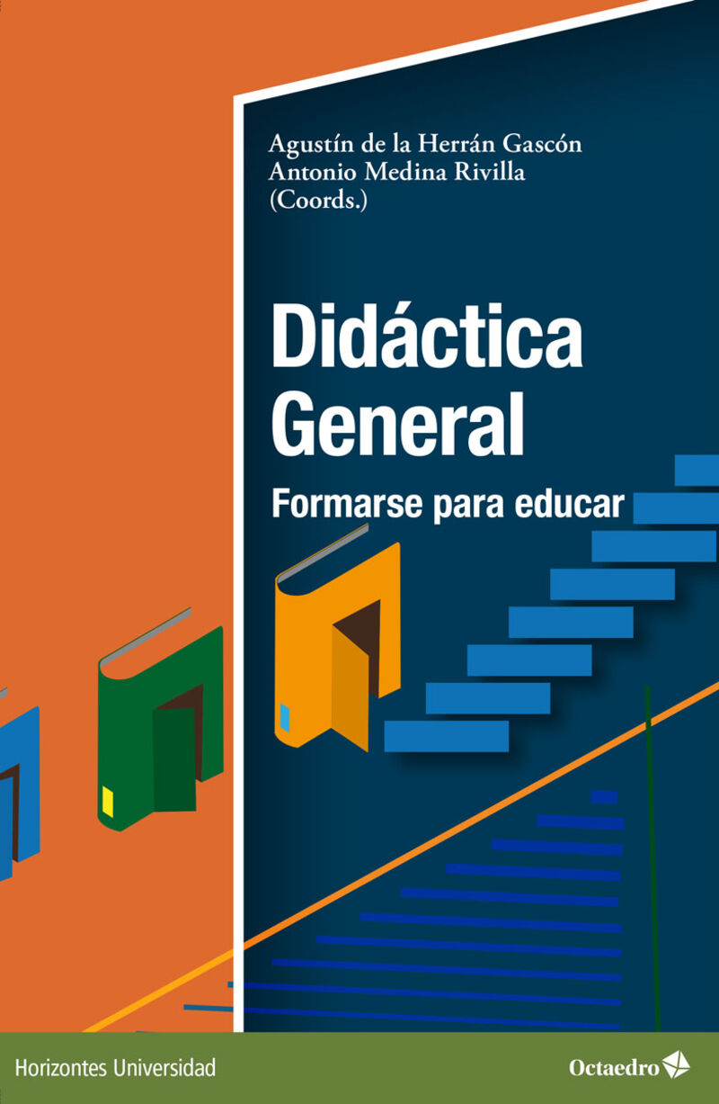 didactica general: formarse para educar - Agustin De La Herran Gascon / Antonio Medina Rivilla