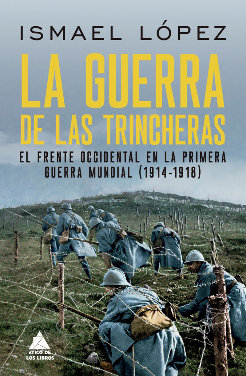 la guerra de las trincheras - el frente occidental en la primera guerra mundial (1914-1918) - Ismael Lopez