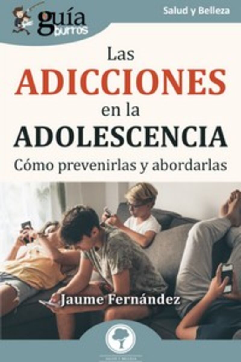 las adicciones en la adolescencia - como prevenirlas y abordarlas - Jaume Fernandez Roige