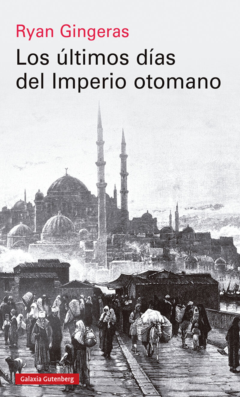 los ultimos dias del imperio otomano, 1918-1922 - Ryan Gingeras