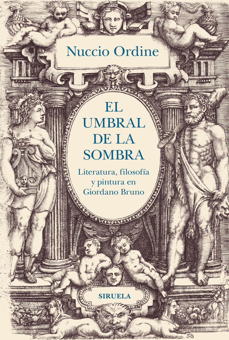 EL UMBRAL DE LA SOMBRA - LITERATURA, FILOSOFIA Y PINTURA EN GIORDANO BRUNO