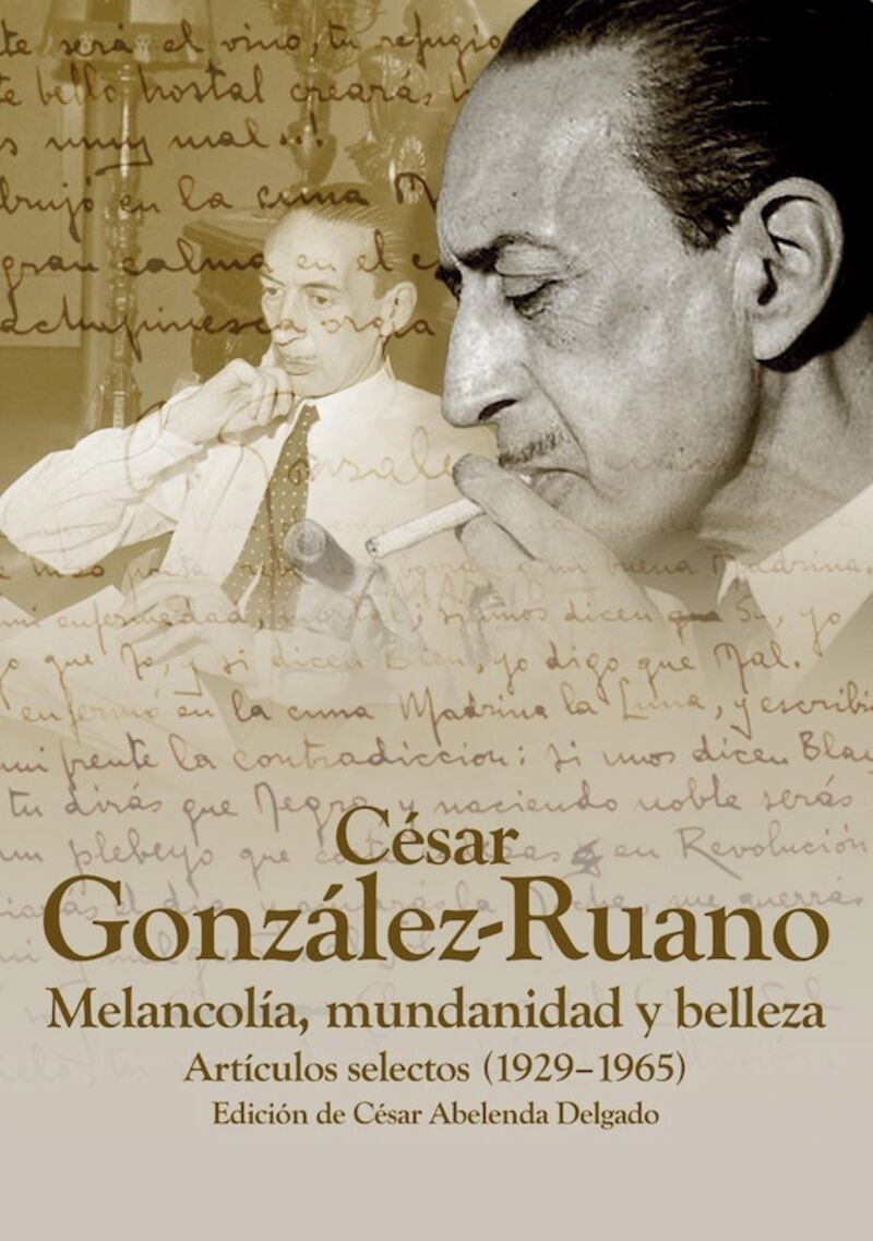 CESAR GONZALEZ RUANO. MELANCOLIA, MUNDANIDAD Y BELLEZA - ARTICULOS SELECTOS (1925-1965)