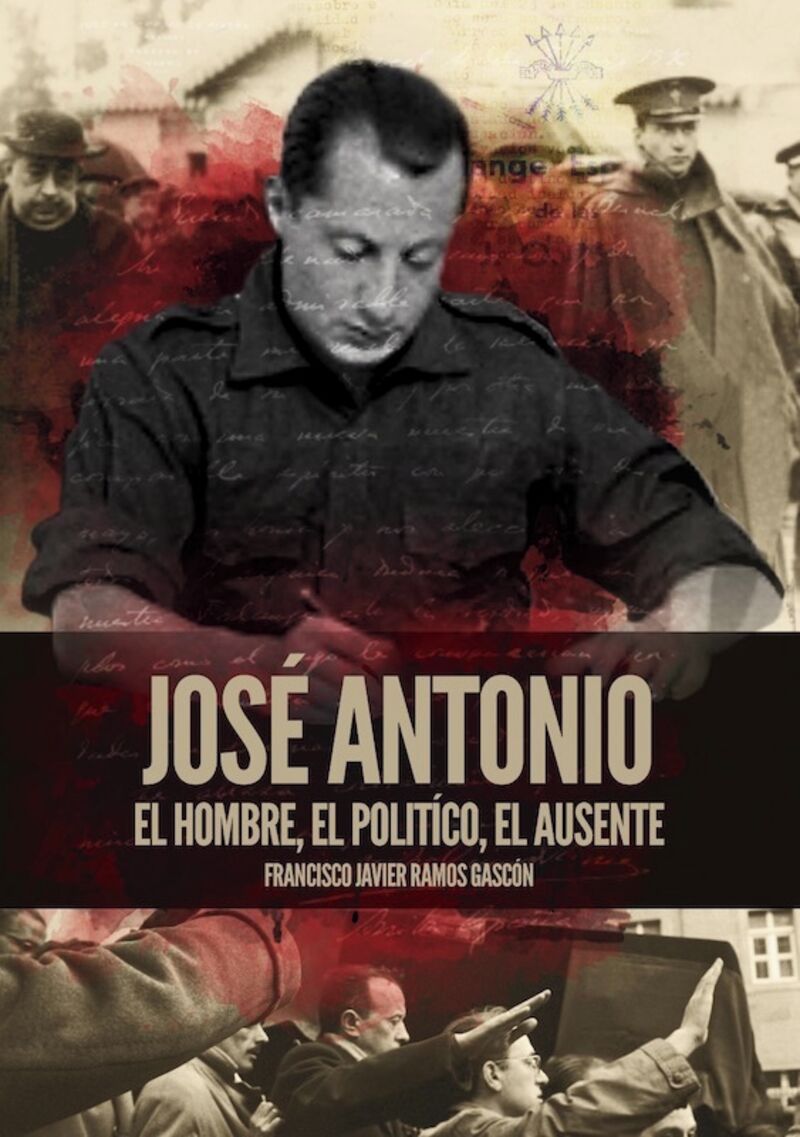 jose antonio - el hombre, el politico, el ausente