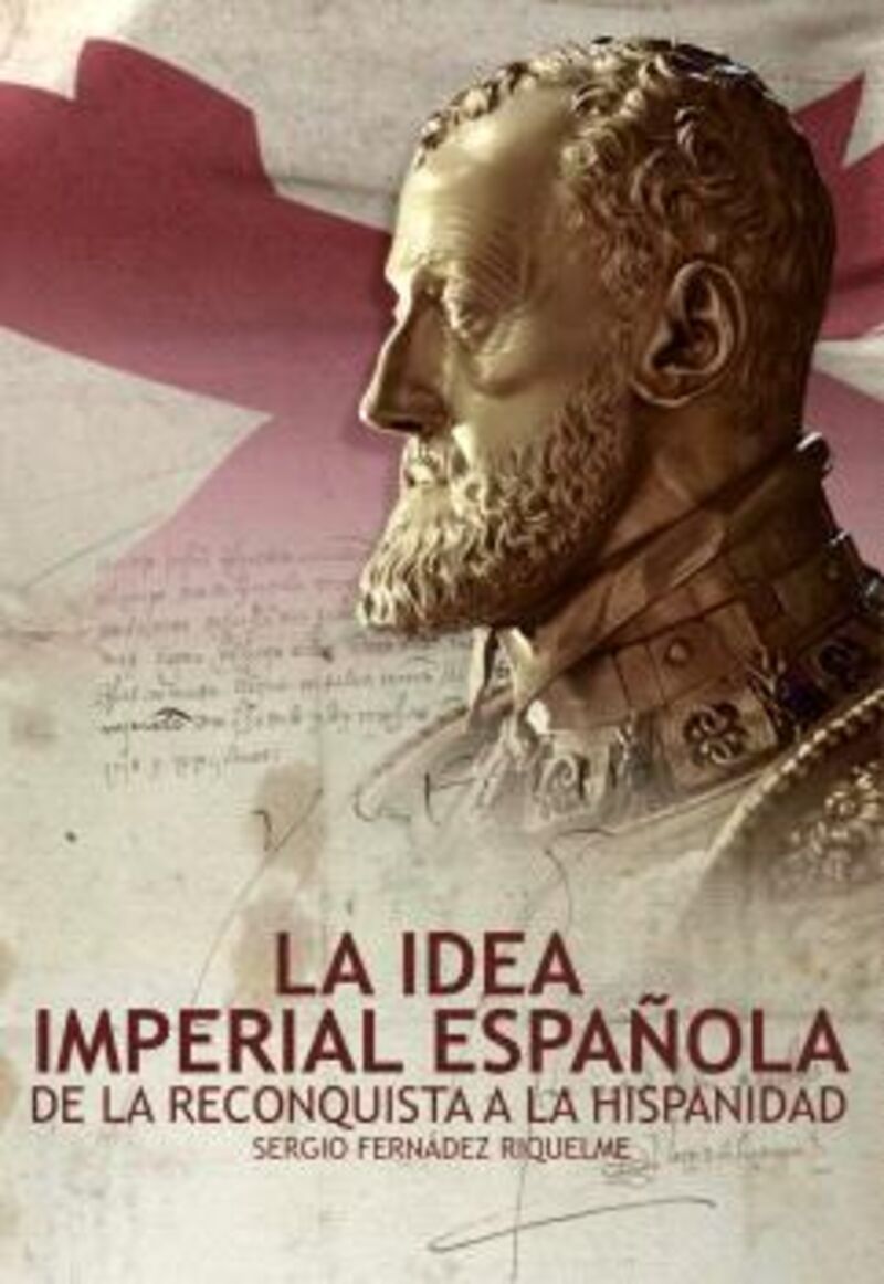 la idea imperial española - Sergio Fernandez Riquelme