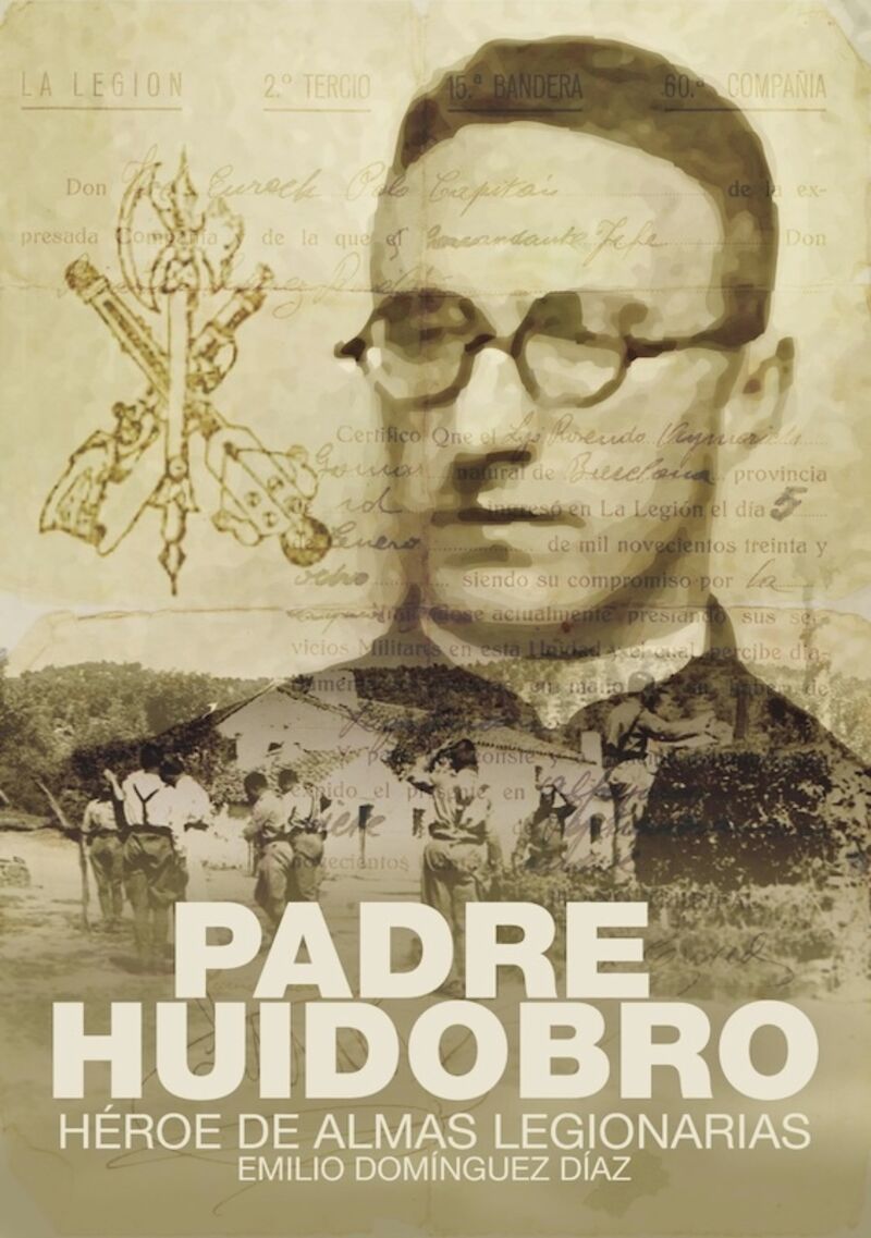 PADRE HUIDOBRO. HEROE DE ALMAS LEGIONARIAS