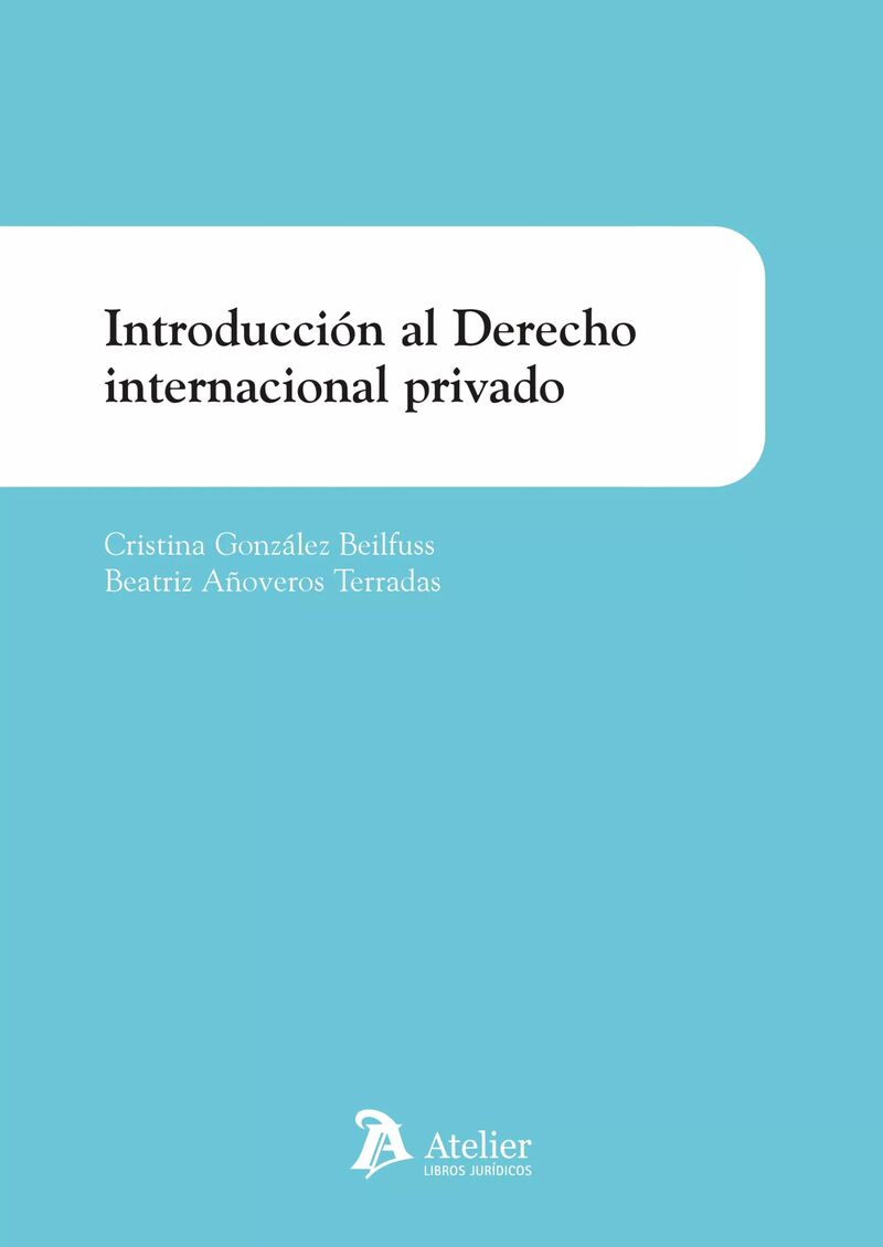 introduccion al derecho internacional privado - Cristina Gonzalez Beilfuss / Beatriz Añoveros Terradas
