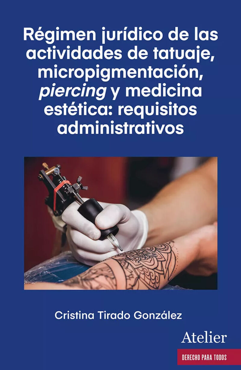 REGIMEN JURIDICO DE LAS ACTIVIDADES DE TATUAJE, MICROPIGMENTACION, PIERCING Y MEDICINA ESTETICA: REQUISITOS ADMINISTRATIVOS
