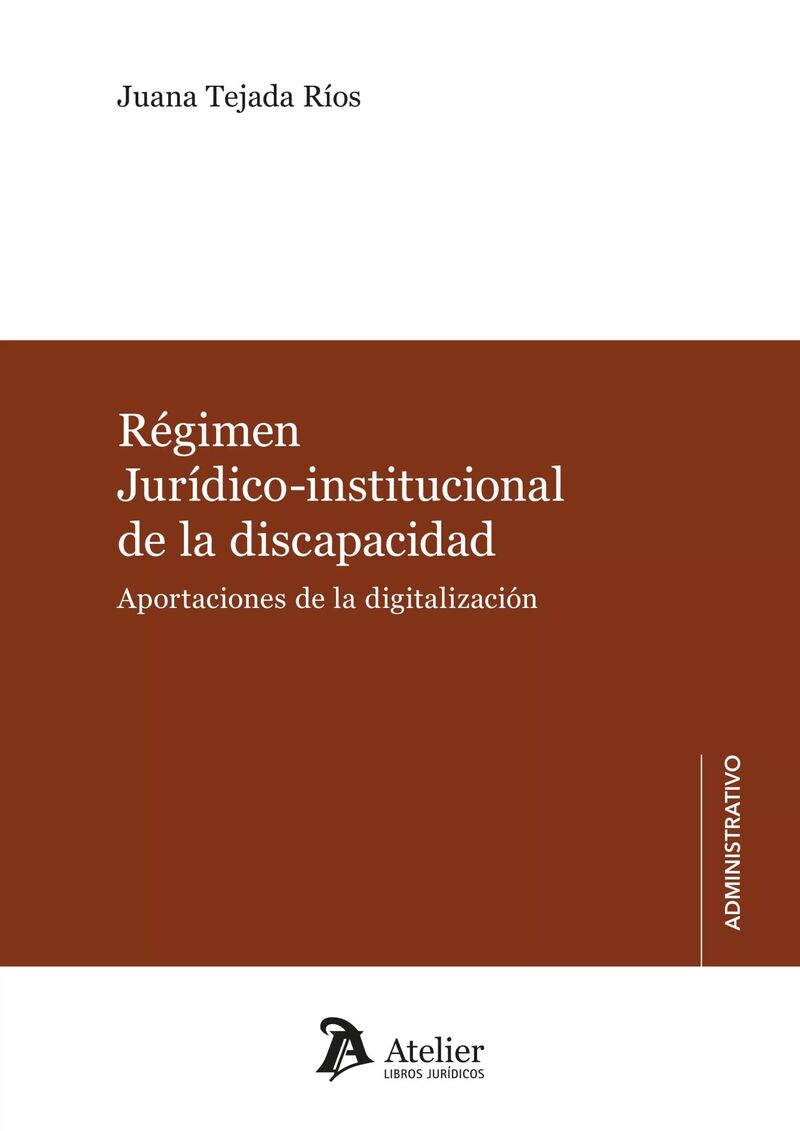 regimen juridico-institucional de la discapacidad: aportaciones de la digitalizacion - Juana Tejada Rios