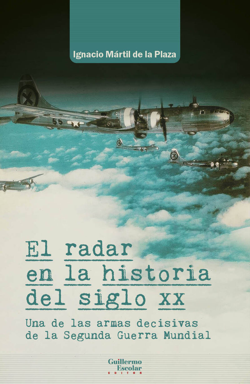 el radar en la historia del siglo xx - una de las armas decisivas de la segunda guerra mundial - Ignacio Martil De La Plaza