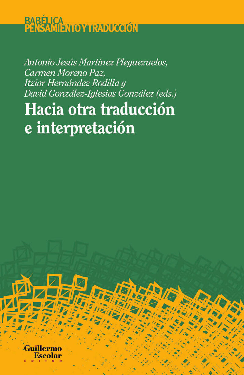 hacia otra traduccion e interpretacion - Antonio Jesus Martinez Pleguezuelos (ed. ) / [ET AL. ]