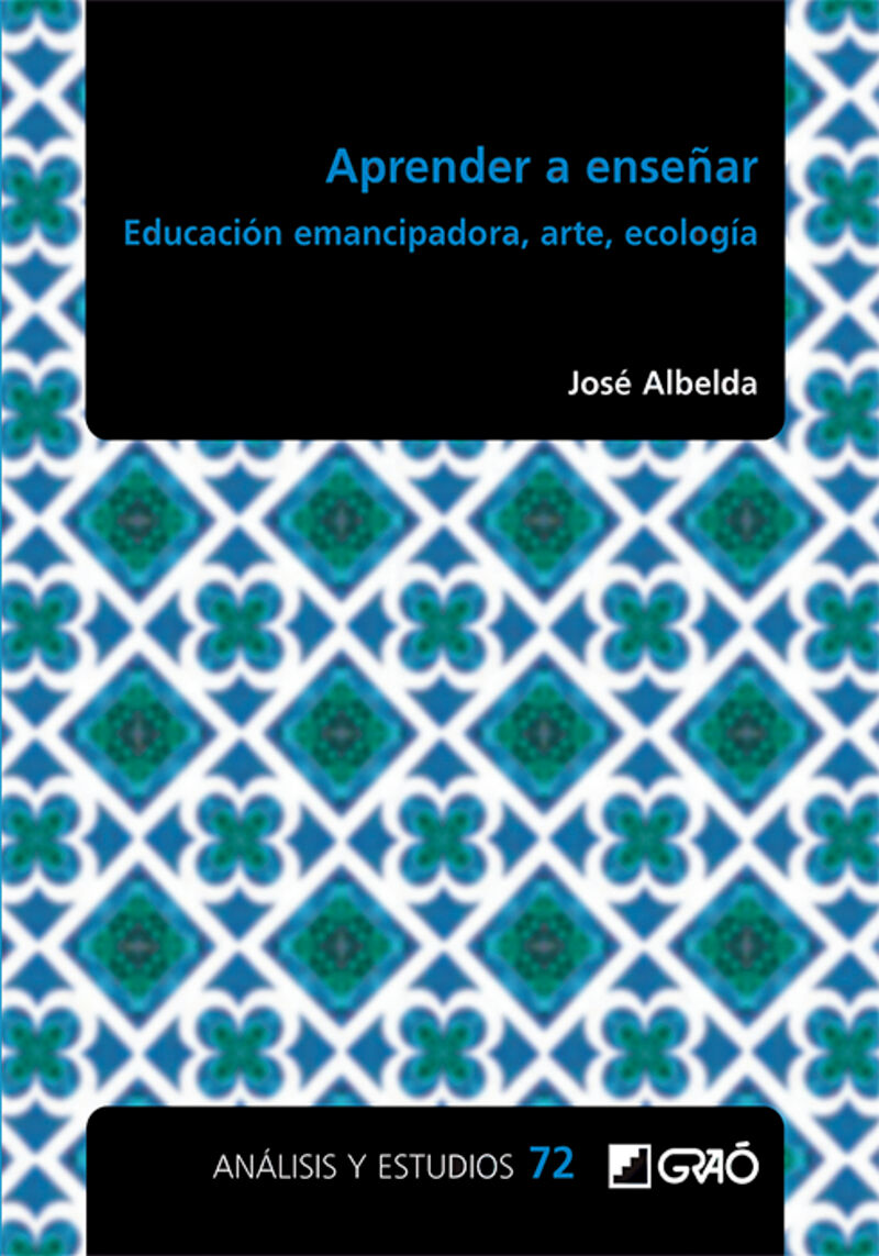 APRENDER A ENSEÑAR - EDUCACION EMANCIPADORA, ARTE, ECOLOGIA