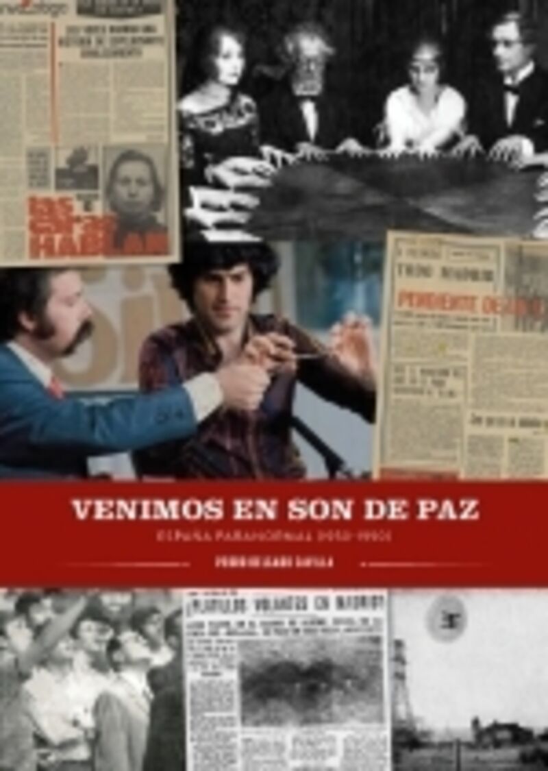 VENIMOS EN SON DE PAZ - ESPAÑA PARANORMAL (1950-1990)