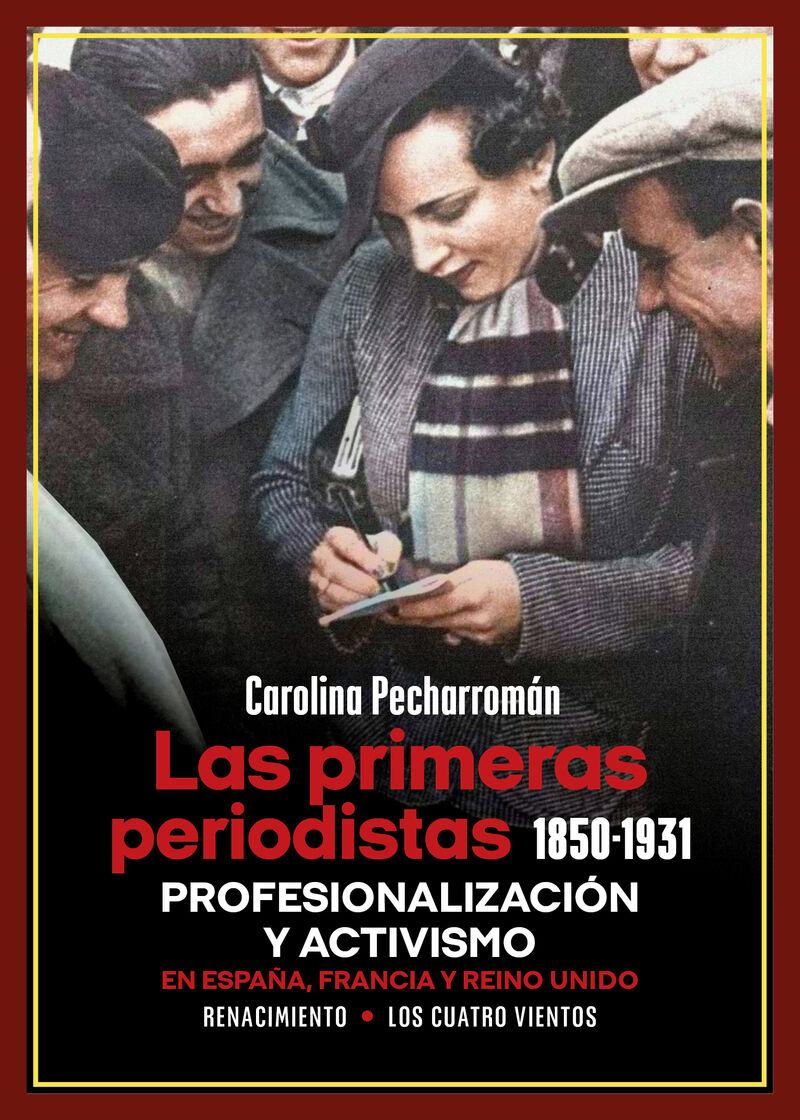 las primeras periodistas (1850-1931) - profesionalizacion y activismo en españa, francia y reino unido - Carolina Pecharroman