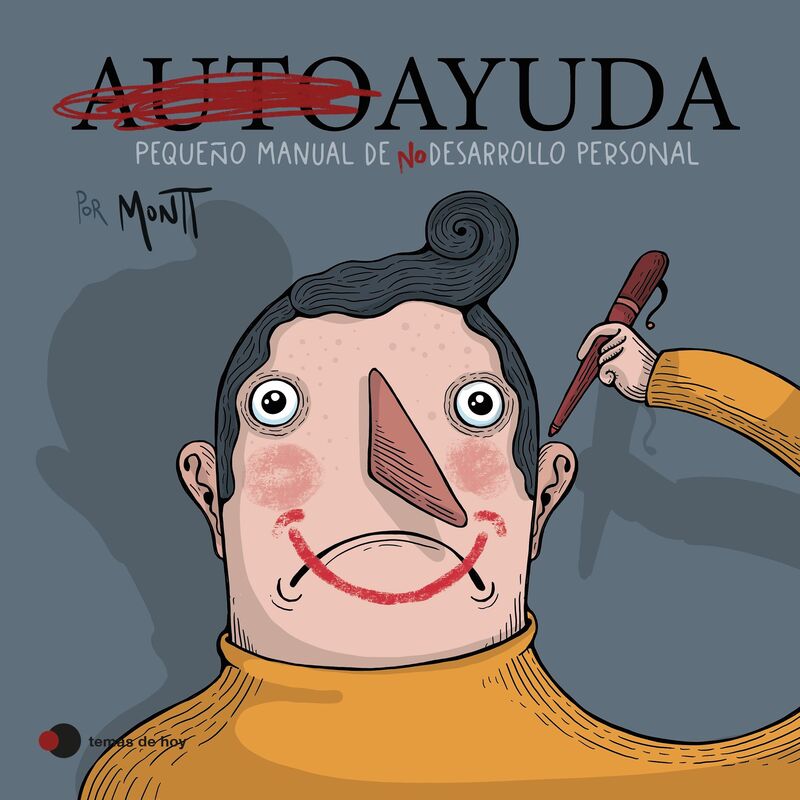 AUTOAYUDA - PEQUEÑO MANUAL DE (NO) DESARROLLO PERSONAL