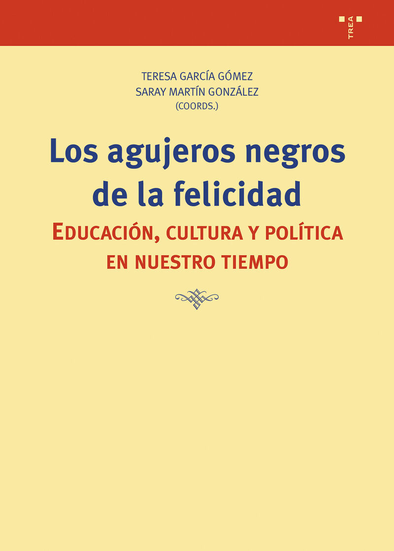 LOS AGUJEROS NEGROS DE LA FELICIDAD - EDUCACION, POLITICA Y CULTURA EN NUESTRO TIEMPO