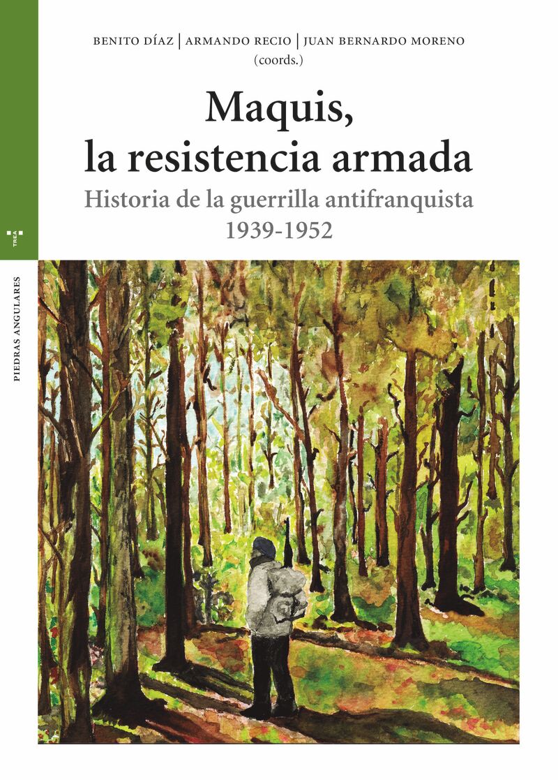 maquis, la resistencia armada - historia de la guerrilla antifranquista 1939-1952 - Benito Diaz / Armando Recio / Juan Bernardo Moreno