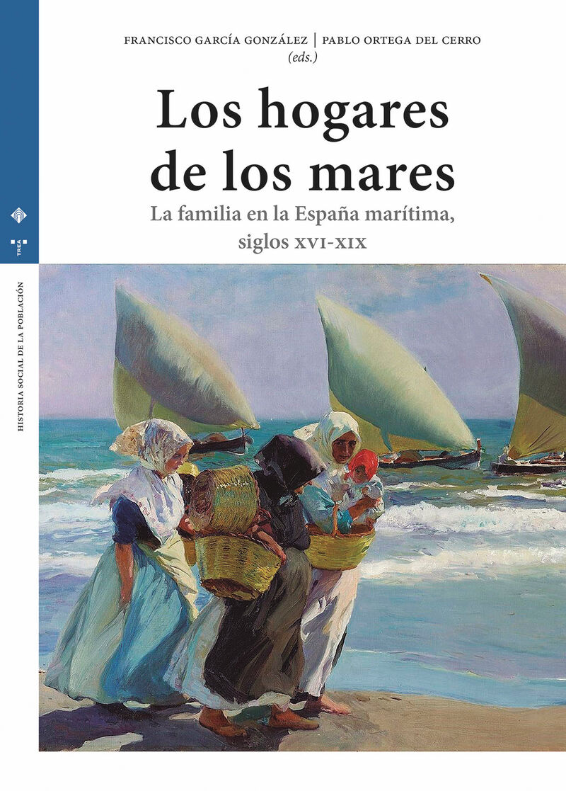 LOS HOGARES DE LOS MARES - LA FAMILIA EN LA ESPAÑA MARITIMA (SIGLOS XVI-XIX)