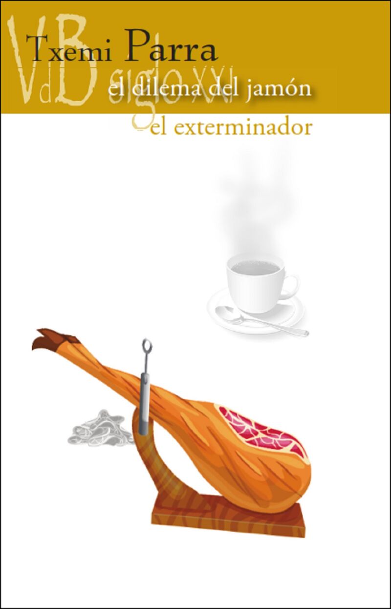 EL DILEMA DEL JAMON / EL EXTERMINADOR