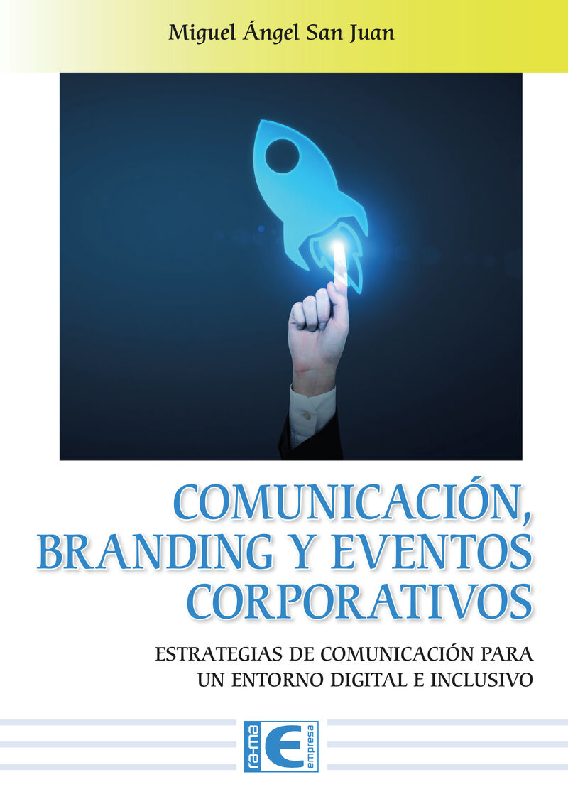 comunicacion, branding y eventos corporativos - estrategias de comunicacion para un entorno digital e inclusivo - Miguel Angel San Juan